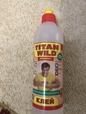 Клей Titan Wild, универсальный, прозрачный, водостойкий, 250 мл, TWP0,25, Premium - фото 5 от пользователя