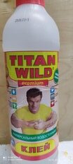 Клей Titan Wild, универсальный, прозрачный, водостойкий, 500 мл, TWP0.5, Premium - фото 3 от пользователя